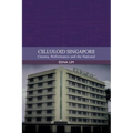 Celluloid Singapore: Cinema, Performance and the National - Paperback