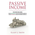 Passive Income Online Business: Four Beginner & Advanced Business Models to Start Creating Passive Income Online - Paperback