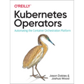 Kubernetes Operators: Automating the Container Orchestration Platform - Paperback