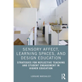 Sensory Affect, Learning Spaces, and Design Education: Strategies for Reflective Teaching and Student Engagement in Higher Education - Paperback