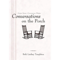 Conversations on the Porch: Ancient Voices-Contemporary Wisdom - Hardcover