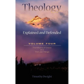 Theology: Explained & Defended Vol. 4 - Hardcover