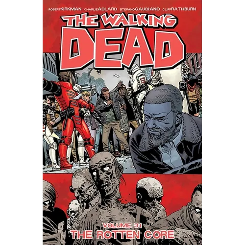 The Walking Dead Volume 31: The Rotten Core - Paperback