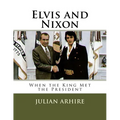 Elvis and Nixon: When the King Met the President - Paperback