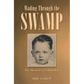 Wading Through the Swamp: The Memoirs of a Bad Boy - Paperback