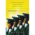 The Brainwashed: How Universities Indoctrinate America's Youth - Paperback