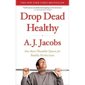 Drop Dead Healthy: One Man's Humble Quest for Bodily Perfection - Paperback