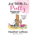 Just Tell Me I'm Pretty: Musings on A Messy Life - Paperback