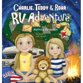 Charlie, Teddy, and Roar: RV Adventure - Hardcover