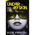 Under My Skin: Drama, Trauma & Rock 'n' Roll - Paperback