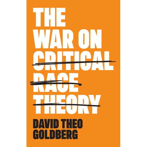 The War on Critical Race Theory: Or, the Remaking of Racism - Paperback