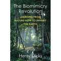 The Biomimicry Revolution: Learning from Nature How to Inhabit the Earth - Paperback