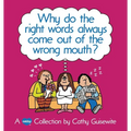 Why Do the Right Words Always Come Out of the Wrong Mouth? - Paperback