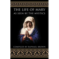 The Life of Mary as Seen by the Mystics - Paperback