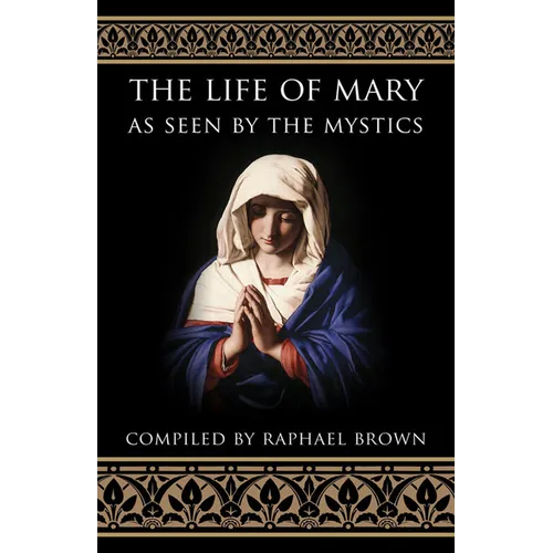 The Life of Mary as Seen by the Mystics - Paperback
