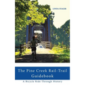 The Pine Creek Rail-Trail Guidebook: A Bicycle Ride Through History - Paperback