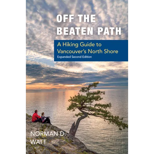 Off the Beaten Path, Expanded Second Ed.: A Hiking Guide to Vancouver's North Shore - Paperback