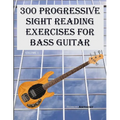 300 Progressive Sight Reading Exercises for Bass Guitar - Paperback