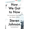 How We Got to Now: Six Innovations That Made the Modern World - Paperback