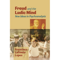 Freud and the Ludic Mind: New Ideas in Psychoanalysis - Paperback