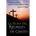 La Fecha del Regreso de Cristo: Profecía Bíblica para la Generación Final - Paperback
