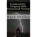 Frankenstein - Original 1818 Uncensored Version - Hardcover