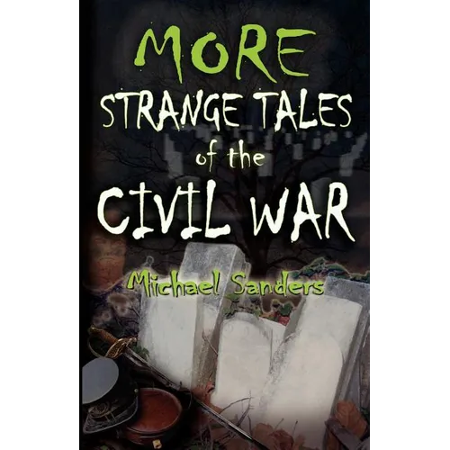 More Strange Tales of the Civil War - Paperback