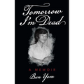 Tomorrow I'm Dead: A Memoir - Paperback