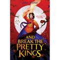 And Break the Pretty Kings - Hardcover