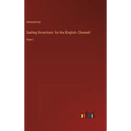 Sailing Directions for the English Channel: Part I - Hardcover
