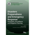 Disasters Preparedness and Emergency Response: Prevention, Surveillance and Mitigation Planning - Hardcover