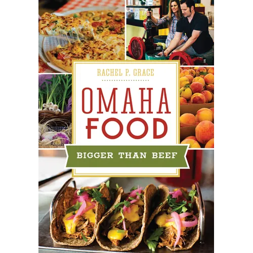 Omaha Food: Bigger Than Beef - Paperback