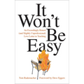 It Won't Be Easy: An Exceedingly Honest (and Slightly Unprofessional) Love Letter to Teaching - Paperback