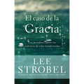 El Caso de la Gracia: Un Periodista Explora Las Evidencias de Vidas Transformadas - Paperback