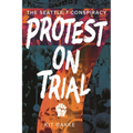 Protest on Trial: The Seattle 7 Conspiracy - Paperback