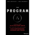 The Program: Lessons from Elite Military Units for Creating and Sustaining High Performance Leaders and Teams - Hardcover