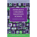 Immigrant Children Negotiate School: The Border in Our Hearts - Hardcover