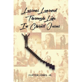 Lessons Learned Through Life In Christ Jesus - Paperback