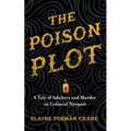 The Poison Plot: A Tale of Adultery and Murder in Colonial Newport - Hardcover