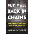 Put Y'All Back in Chains: How Joe Biden's Policies Hurt Black Americans - Hardcover