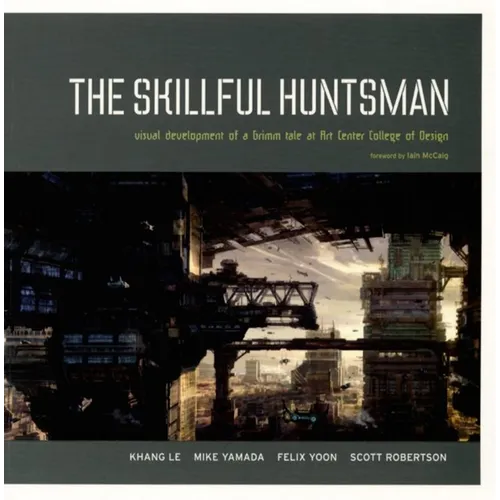 The Skillful Huntsman: Visual Development of a Grimm Tale at Art Center College of Design - Paperback