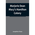 Marjorie Dean Macy's Hamilton Colony - Paperback