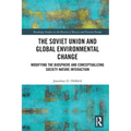 The Soviet Union and Global Environmental Change: Modifying the Biosphere and Conceptualizing Society-Nature Interaction - Paperback