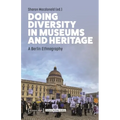 Doing Diversity in Museums and Heritage: A Berlin Ethnography - Paperback