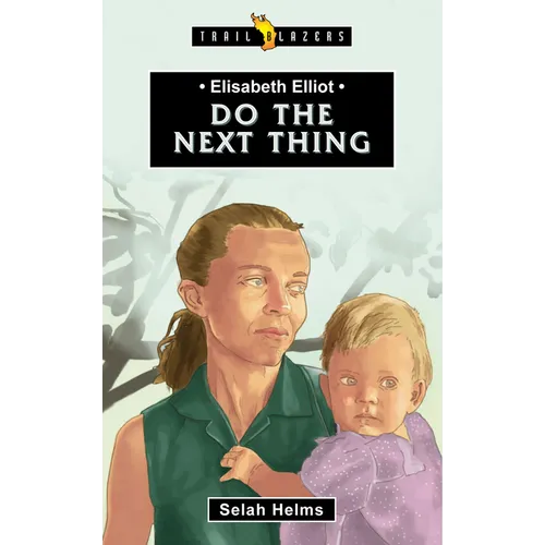 Elisabeth Elliot: Do the Next Thing - Paperback