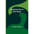 Medical Life in the Navy - Paperback