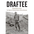 Draftee: Summoned to Serve: The Plight of a Vietnam Draftee in War and Beyond - Paperback
