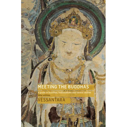 Meeting the Buddhas: A Guide to Buddhas, Bodhisattvas, and Tantric Deities - Paperback