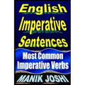 English Imperative Sentences: Most Common Imperative Verbs - Paperback