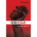You Shall Not Kill or You Shall Not Murder?: The Assault on a Biblical Text - Paperback